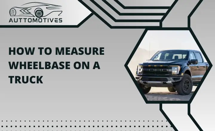How to Measure Wheelbase on a Truck 