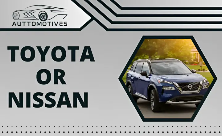 Toyota or Nissan | Learn Which is Better For You