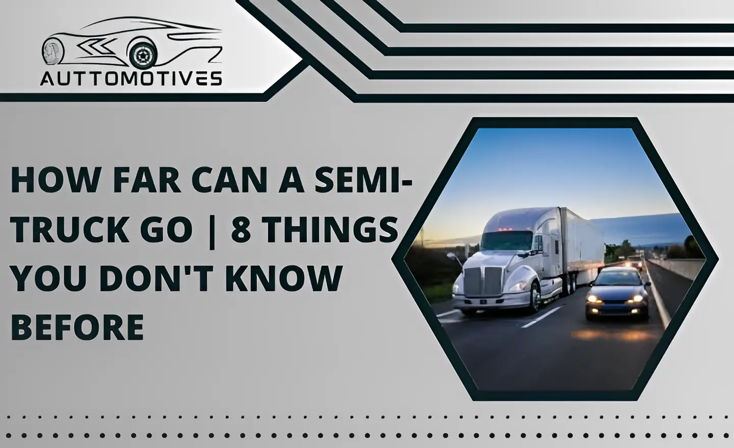 How Far Can a Semi-Truck Go | 8 Things You Don't Know Before