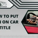 How to Put Lien on Car Title | A Full Step-by-Step Guide