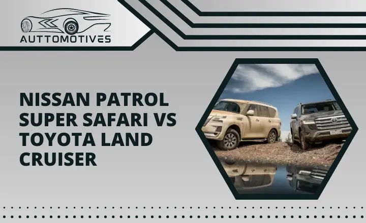 Nissan Patrol Super Safari vs Toyota Land Cruiser