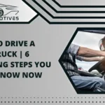 How to Drive a Semi-Truck | 6 Amazing Steps You Must Know Now