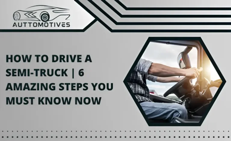 How to Drive a Semi-Truck