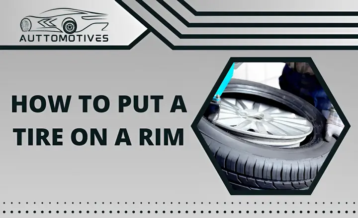 How to Put a Tire on a Rim | Step by Step Guide