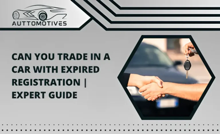Can you Trade in a Car with Expired Registration