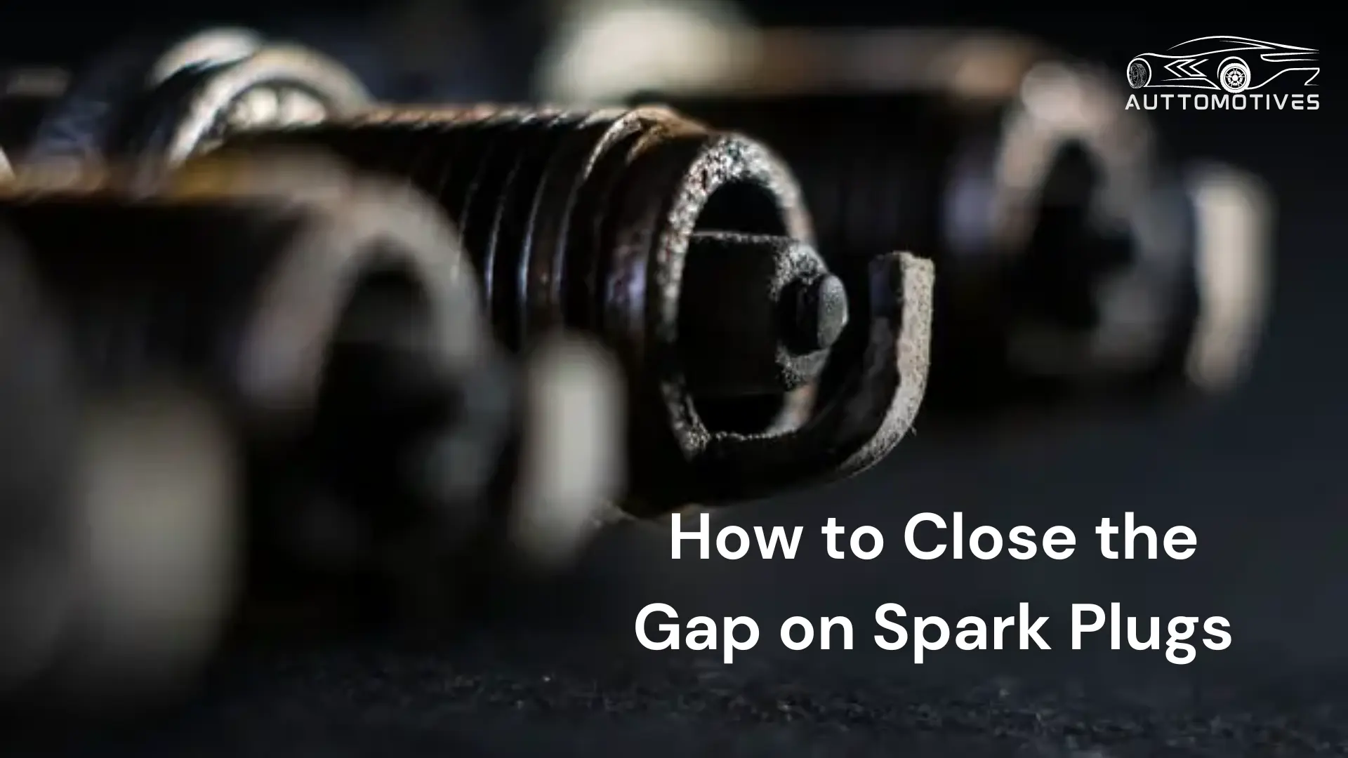 How to Close the Gap on Spark Plugs