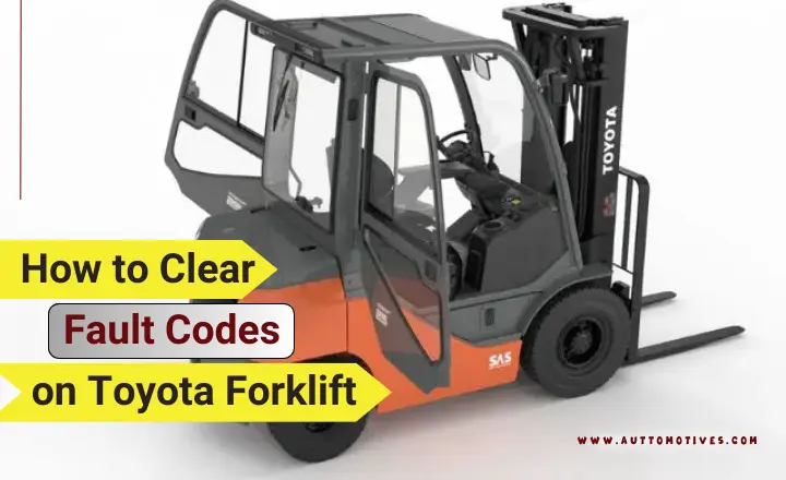 How To Clear Fault Codes On Toyota Forklift Detailed Guide Auttomotives