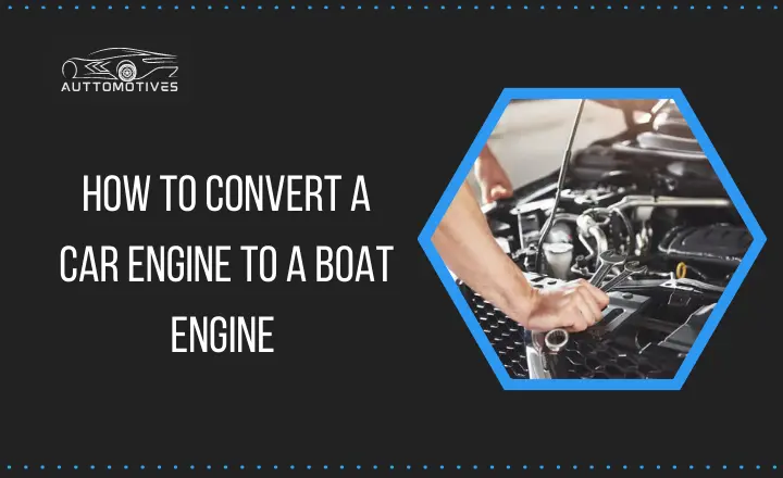 How to Convert a Car Engine to a Boat Engine