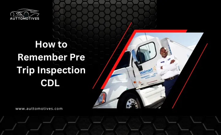 How To Remember Pre Trip Inspection CDL Follow These 7 Steps 